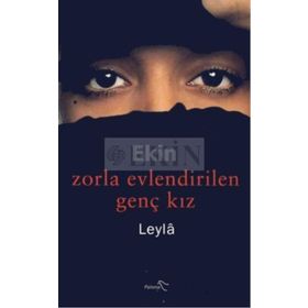 ZORLA EVLENDIRILEN GENÇ KIZ - LEYLÂ