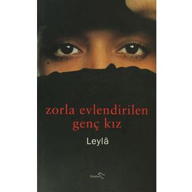 ZORLA EVLENDIRILEN GENÇ KIZ - LEYLÂ