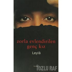 ZORLA EVLENDIRILEN GENÇ KIZ - LEYLÂ