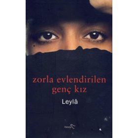 ZORLA EVLENDIRILEN GENÇ KIZ - LEYLÂ