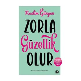 Zorla Güzellik Olur - Neslim Güngen