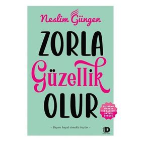 Zorla Güzellik Olur - Neslim Güngen