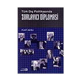 ZORLAYICI DIPLOMASI - FUAT AKSU