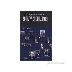 ZORLAYICI DIPLOMASI - FUAT AKSU