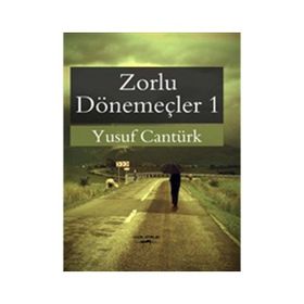 Zorlu Dönemeçler 1 - Yusuf Cantürk