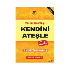 Zorluklara Karşı Kendini Ateşle - Cengiz Erşahin