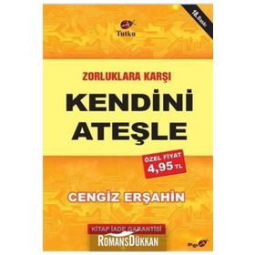 Zorluklara Karşı Kendini Ateşle - Cengiz Erşahin