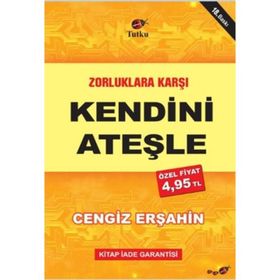 Zorluklara Karşı Kendini Ateşle - Cengiz Erşahin