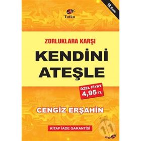 Zorluklara Karşı Kendini Ateşle - Cengiz Erşahin
