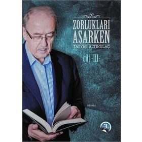 Zorlukları Aşarken 3 - Tayyar Altıkulaç - Diyanet Vakfı Yayınları