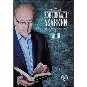 Zorlukları Aşarken 3 - Tayyar Altıkulaç - Diyanet Vakfı Yayınları
