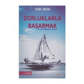 Zorluklarla Başarmak - Yunus Arıkan