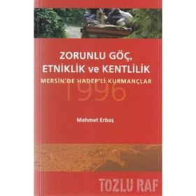 ZORUNLU GÖÇ, ETKINLIK VE KENTLILIK MERSIN'DE HADEP'LI KURMANÇLAR - MEHMET ERBAŞ