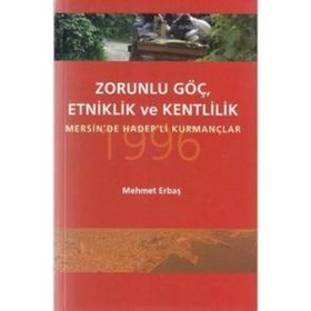 ZORUNLU GÖÇ, ETKINLIK VE KENTLILIK MERSIN'DE HADEP'LI KURMANÇLAR - MEHMET ERBAŞ