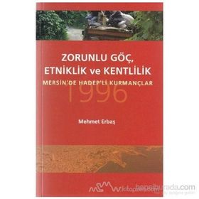 ZORUNLU GÖÇ, ETKINLIK VE KENTLILIK MERSIN'DE HADEP'LI KURMANÇLAR - MEHMET ERBAŞ