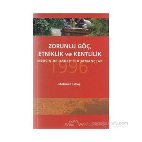 ZORUNLU GÖÇ, ETKINLIK VE KENTLILIK MERSIN'DE HADEP'LI KURMANÇLAR - MEHMET ERBAŞ