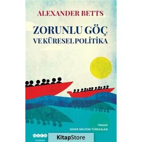 Zorunlu Göç Ve Küresel Politika - Alexander Betts