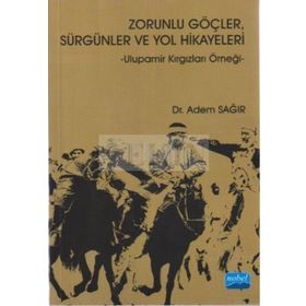 ZORUNLU GÖÇLER, SÜRGÜNLER VE YOL HIKAYELERI - ADEM SAĞIR