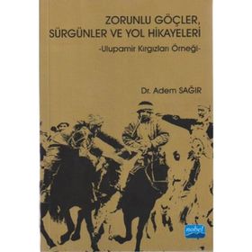 ZORUNLU GÖÇLER, SÜRGÜNLER VE YOL HIKAYELERI - ADEM SAĞIR