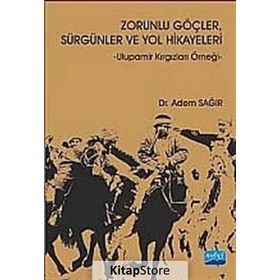 ZORUNLU GÖÇLER, SÜRGÜNLER VE YOL HIKAYELERI - ADEM SAĞIR