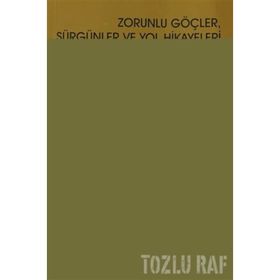 ZORUNLU GÖÇLER, SÜRGÜNLER VE YOL HIKAYELERI - ADEM SAĞIR