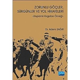 ZORUNLU GÖÇLER, SÜRGÜNLER VE YOL HIKAYELERI - ADEM SAĞIR