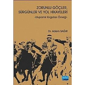 ZORUNLU GÖÇLER, SÜRGÜNLER VE YOL HIKAYELERI - ADEM SAĞIR