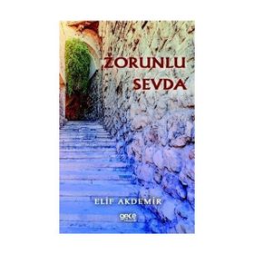 Zorunlu Sevda - Elif Akdemir