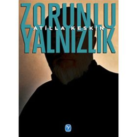 ZORUNLU YALNIZLIK - ATILLA KESKIN