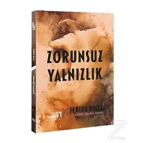 Zorunsuz Yalnızlık - Feride Dicle