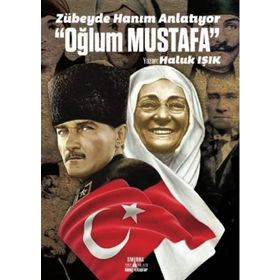 Zübeyde Hanım Anlatıyor “Oğlum Mustafa” - Haluk Işık