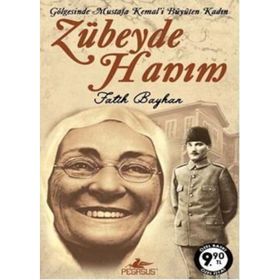 ZÜBEYDE HANIM GÖLGESİNDE MUSTAFA KEMAL'I BÜYÜTEN KADIN - FATIH BAYHAN