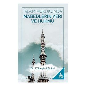 Zübeyir Aslan İslam Hukukunda Mabedlerin Yeri ve Hükmü