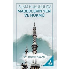 Zübeyir Aslan İslam Hukukunda Mabedlerin Yeri ve Hükmü