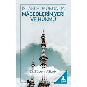 Zübeyir Aslan İslam Hukukunda Mabedlerin Yeri ve Hükmü