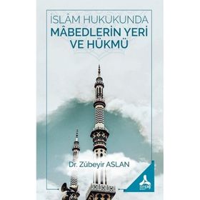 Zübeyir Aslan İslam Hukukunda Mabedlerin Yeri ve Hükmü