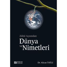 Zühd Açısından Dünya ve Nimetleri Dr. Alican Tatlı
