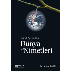 Zühd Açısından Dünya ve Nimetleri Dr. Alican Tatlı