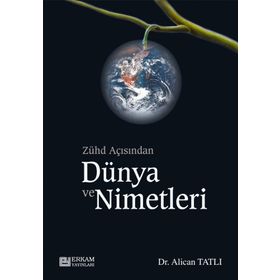 Zühd Açısından Dünya ve Nimetleri Dr. Alican Tatlı