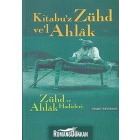 ZÜHD VE AHLAK HADISLERI KITABU'Z ZÜHD VE'L AHLAK - ÜMMÜ REYHANE