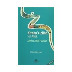 ZÜHD VE AHLAK HADISLERI KITABU'Z ZÜHD VE'L AHLAK - ÜMMÜ REYHANE