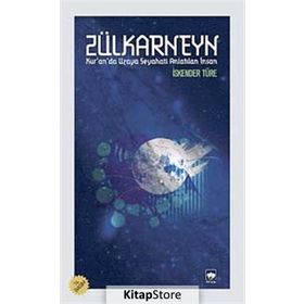 ZÜLKARNEYN KURANDA UZAYA SEYAHATI ANLATILAN İNSAN - İSKENDER TÜRE
