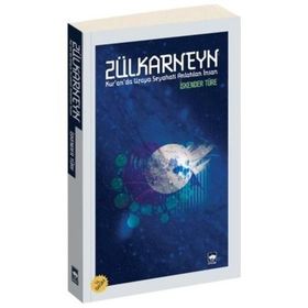 ZÜLKARNEYN KURANDA UZAYA SEYAHATI ANLATILAN İNSAN - İSKENDER TÜRE