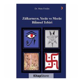 Zülkarneyn, Yecüc Ve Mecüc Bilimsel Tefsiri - Dr. Mete Firidin