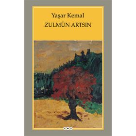 Zulmün Artsın - Yaşar Kemal