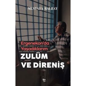 Zulüm ve Direniş - Mustafa Balbay