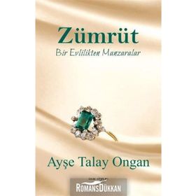 Zümrüt Bir Evlilikten Manzaralar - Ayşe Talay Ongan