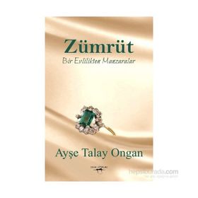 Zümrüt Bir Evlilikten Manzaralar - Ayşe Talay Ongan