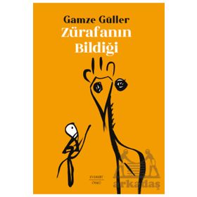 Zürafanın Bildiği - Gamze Güller