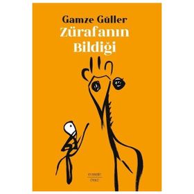 Zürafanın Bildiği - Gamze Güller